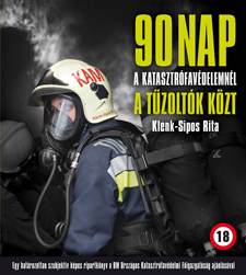 90 nap a katasztrófavédelemnél a tűzoltók közt