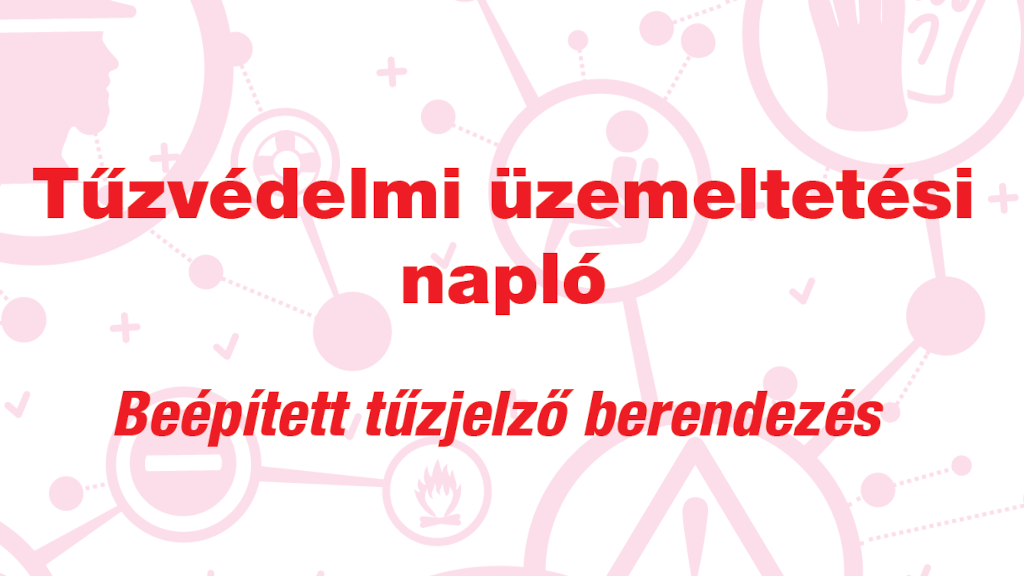 Új tűzvédelmi üzemeltetési napló beépített tűzjelző berendezéshez